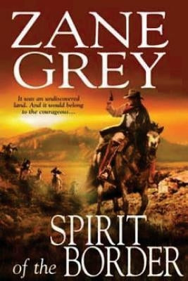 Spirit of the Border by Grey, Zane