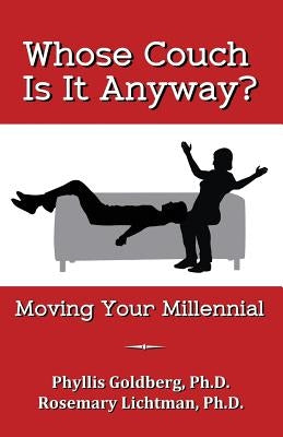 Whose Couch Is It Anyway: Moving Your Millennial by Goldberg, Phyllis