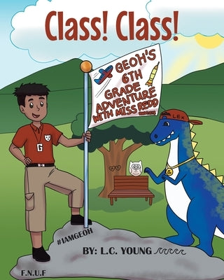 Class! Class!: Geoh's 6th Grade Adventure with Miss Redd by Young, L. C.