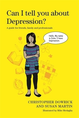 Can I Tell You about Depression?: A Guide for Friends, Family and Professionals by Dowrick, Christopher