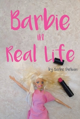 Barbie in Real Life by Durham, Barbie