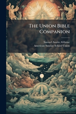 The Union Bible Companion by Allibone, Samuel Austin