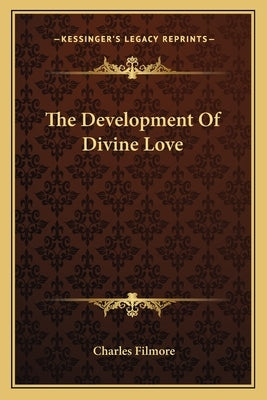 The Development Of Divine Love by Filmore, Charles