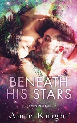 Beneath His Stars by Knight, Amie