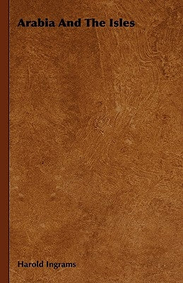 Arabia And The Isles by Ingrams, Harold