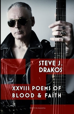 XXVIII Poems of Blood & Faith by Drakos, Steve J.