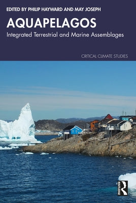 Aquapelagos: Integrated Terrestrial and Marine Assemblages by Hayward, Philip