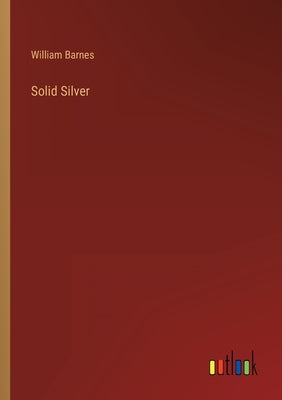 Solid Silver by Barnes, William