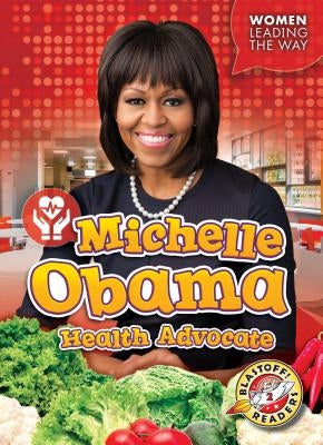 Michelle Obama: Health Advocate by Leaf, Christina