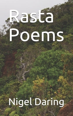 Rasta Poems by Daring, Nigel