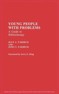 Young People with Problems: A Guide to Bibliotherapy by Pardeck, Jean