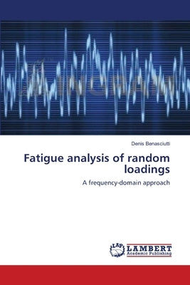 Fatigue analysis of random loadings by Benasciutti, Denis