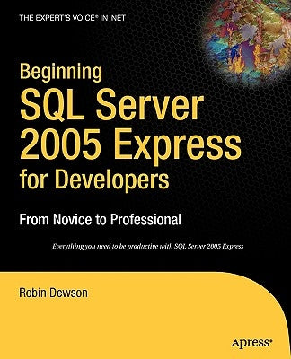 Beginning SQL Server 2005 Express for Developers: From Novice to Professional by Dewson, Robin