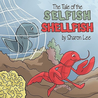 The Tale of the Selfish Shellfish by Lee, Sharon