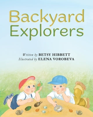 Backyard Explorers by Hibbett, Betsy