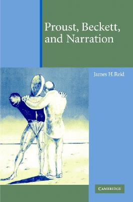 Proust, Beckett, and Narration by Reid, James H.