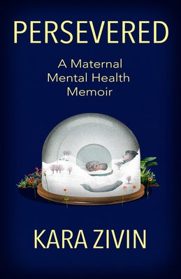 Persevered: A Maternal Mental Health Memoir by Zivin, Kara