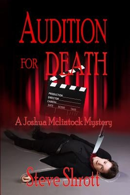 Audition for Death: A Joshua McLintock Mystery by Shrott, Steve