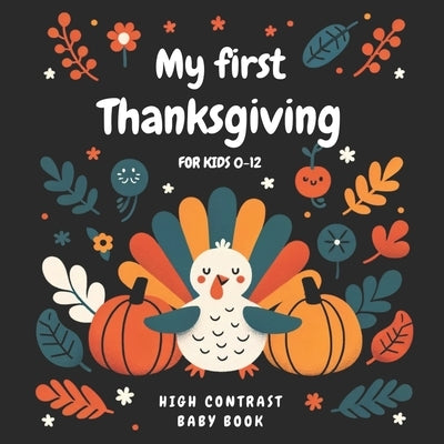 My First Thanksgiving High Contrast Baby Book for kids 0-12: Black and Color Pages for Newborns Helps Visual Development in Newborns and Babies Ideal by Mumtales, Ola