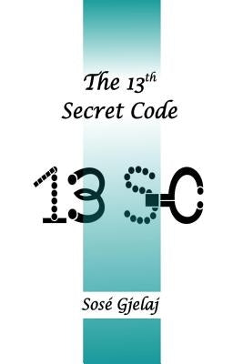 The 13th Secret Code by Gjelaj, Sose