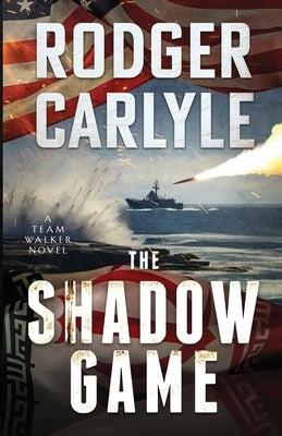 The Shadow Game: (A Team Walker Book 2) by Carlyle, Rodger