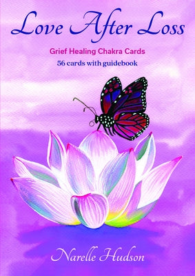 Love After Loss: Grief Healing Chakra Cards by Hudson, Narelle