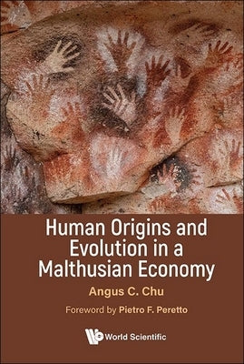 Human Origins and Evolution in a Malthusian Economy by Chu, Angus Chi Ho