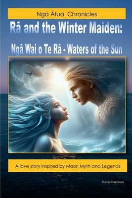 Rā and the Winter Maiden by Haereroa, Tracey