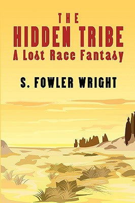 The Hidden Tribe: A Lost Race Fantasy by Wright, S. Fowler
