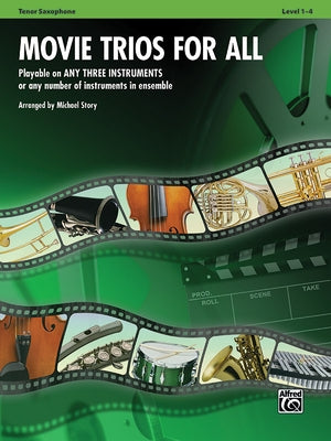 Movie Trios for All: Tenor Saxophone: Playable on Any Three Instruments or Any Number of Instruments in Ensemble, Level 1-4 by Story, Michael