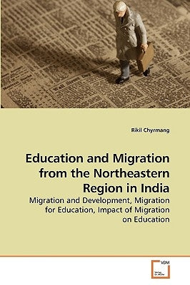 Education and Migration from the Northeastern Region in India by Chyrmang, Rikil