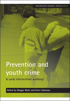 Prevention and Youth Crime: Is Early Intervention Working? by Blyth, Maggie