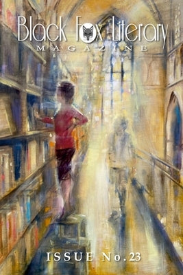 Black Fox Literary Magazine - Issue #23 by Press, Black Fox
