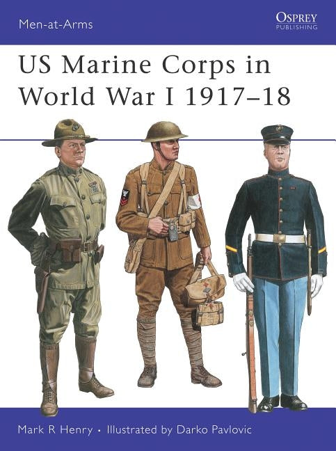 US Marine Corps in World War I 1917-18 by Henry, Mark