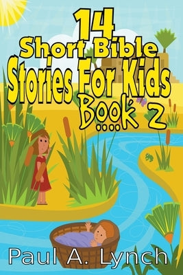 14 Short Bible Stories For Kids by Lynch, Paul A.