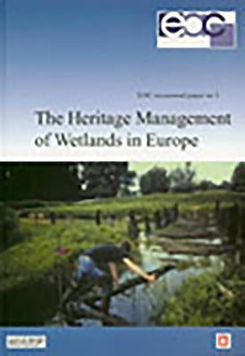 The Heritage Management of Wetlands in Europe by Coles, Byrony