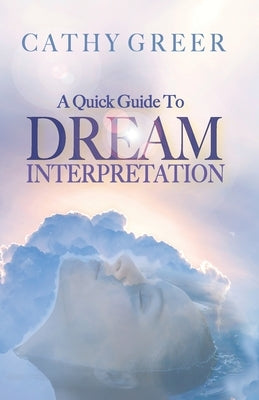 A Quick Guide To Dream Interpretation by Greer, Cathy