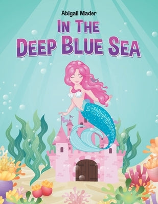 In the Deep Blue Sea by Mader, Abigail