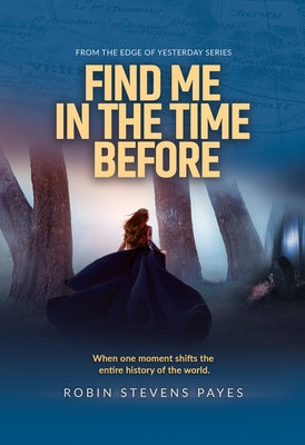 Find Me in the Time Before by Payes, Robin Stevens