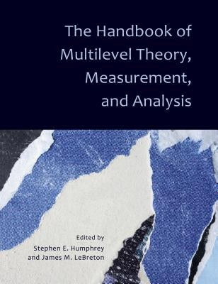 The Handbook of Multilevel Theory, Measurement, and Analysis by Humphrey, Stephen E.