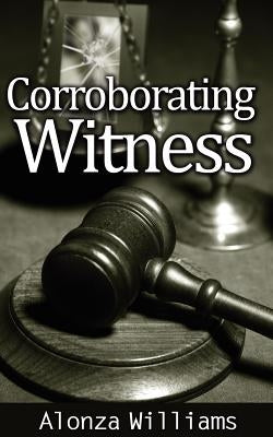 Corroborating Witness by Williams, Alonza E.
