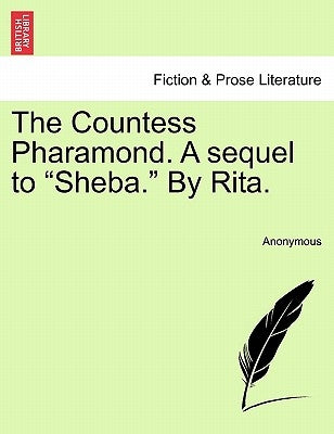 The Countess Pharamond. a Sequel to "Sheba." by Rita. by Anonymous