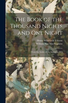 The Book of the Thousand Nights and one Night: From the Arabic of the Aegyptian M.S by Macnaghten, William Hay
