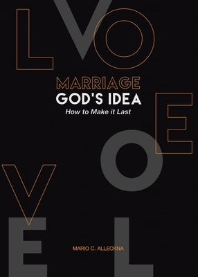 MARRIAGE GOD'S IDEA How to Make it Last by Alleckna, Mario C.