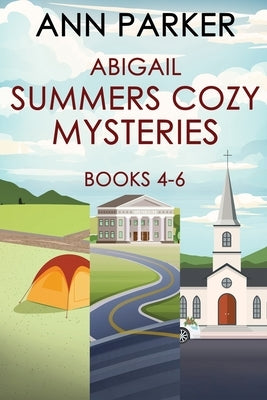 Abigail Summers Cozy Mysteries - Books 4-6 by Parker, Ann