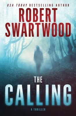 The Calling: A Supernatural Thriller by Swartwood, Robert
