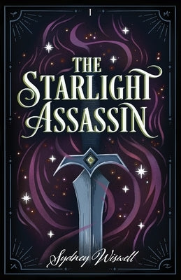 The Starlight Assassin by Wiswell, Sydney