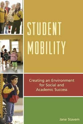 Student Mobility: Creating an Environment for Social and Academic Success by Stavem, Jane