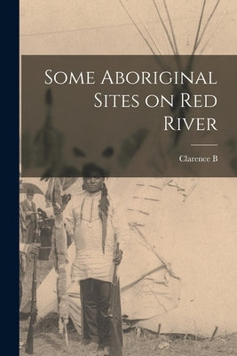 Some Aboriginal Sites on Red River by Moore, Clarence B. 1852-1936
