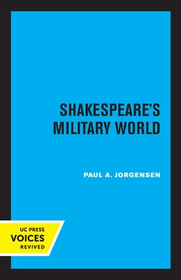 Shakespeare's Military World by Jorgensen, Paul A.